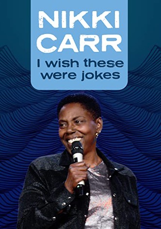 Nikki Carr: I Wish These Were Jokes