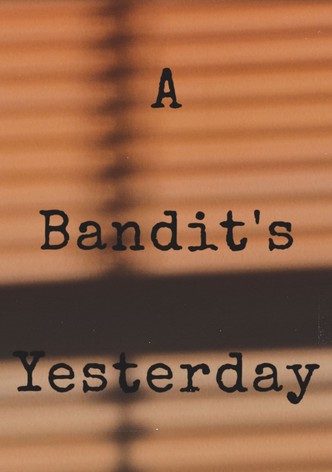 A Bandit's Yesterday