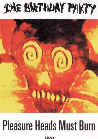 The Birthday Party: Pleasure Heads Must Burn