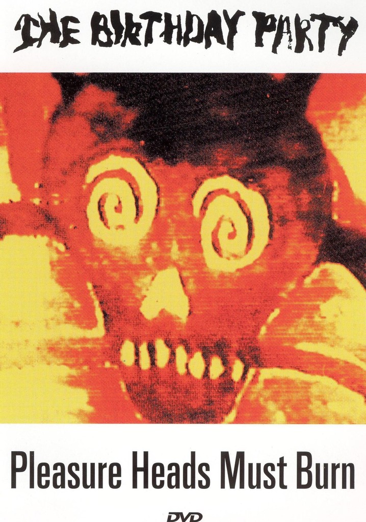 The Birthday Party: Pleasure Heads Must Burn