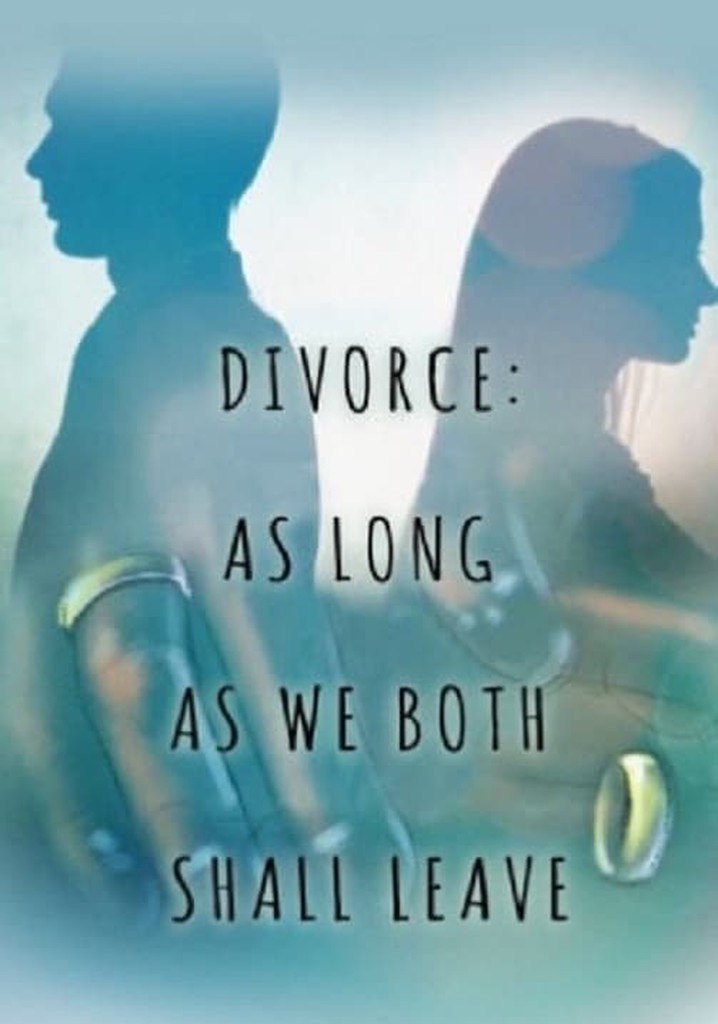 Divorce: As Long As We Both Shall Leave