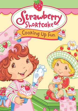 Strawberry Shortcake: Cooking Up Fun