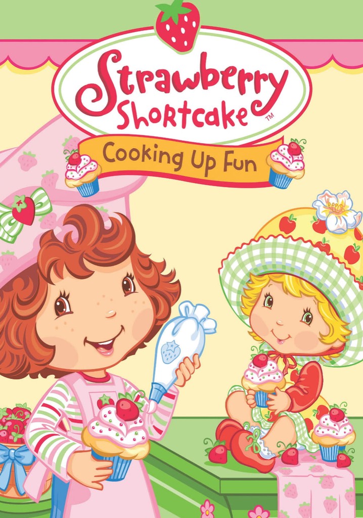 Strawberry Shortcake: Cooking Up Fun