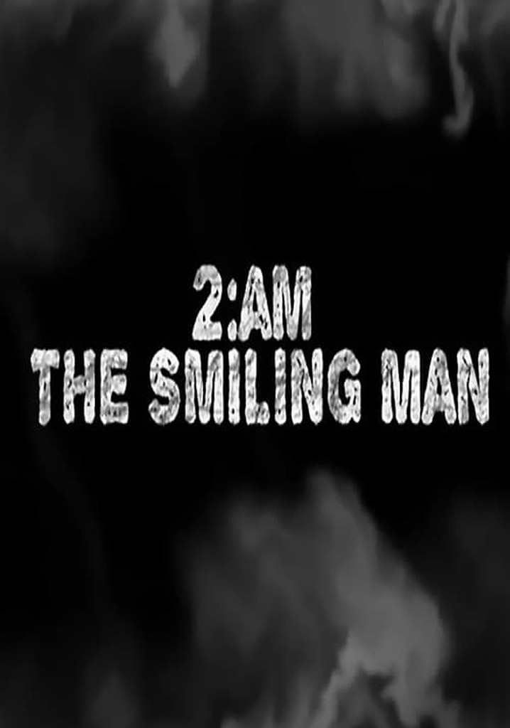 2AM: The Smiling Man