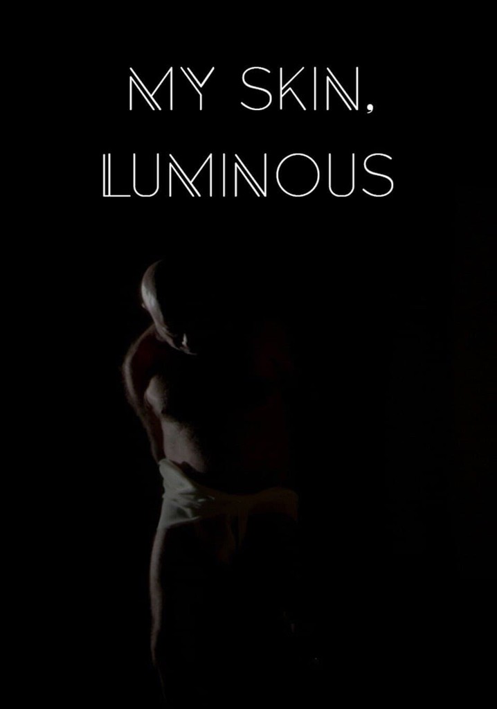 My Skin, Luminous
