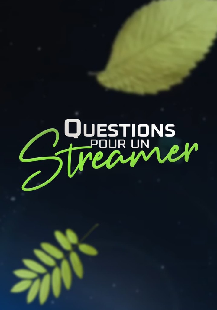 Questions pour un streamer