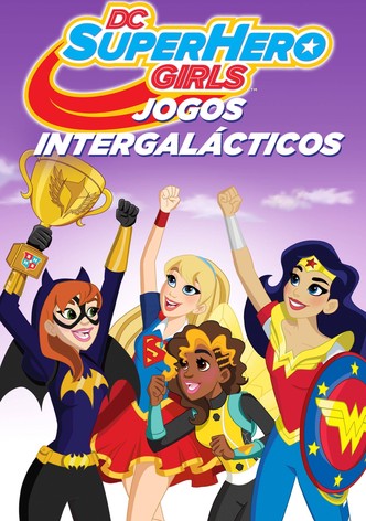 DC Super Hero Girls - Jogos Intergalácticos