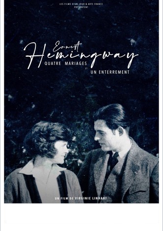 Ernest Hemingway : quatre mariages et un enterrement