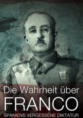 Die Wahrheit über Franco: Spaniens vergessene Diktatur