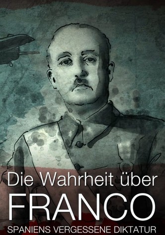 Die Wahrheit über Franco - Spaniens vergessene Diktatur
