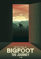On the Trail of Bigfoot: The Legend & The Search