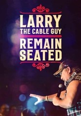 Larry the Cable Guy: Remain Seated