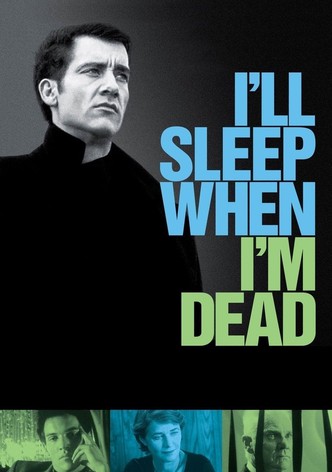 I'll Sleep When I'm Dead