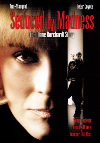 Seduced by Madness: The Diane Borchardt Story