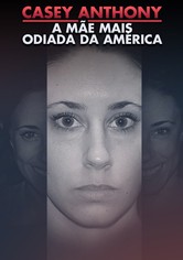 Casey Anthony: A mãe mais odiada da América