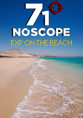 71° NoScope: Exp on the Beach