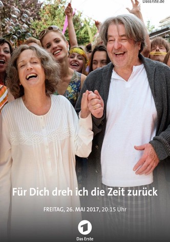 Für dich dreh ich die Zeit zurück