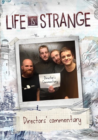 Life Is Strange: Directors' Commentary
