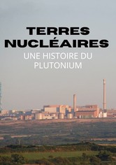Terres nucléaires : Une histoire du plutonium
