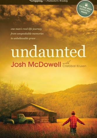 Undaunted... The Early Life of Josh McDowell