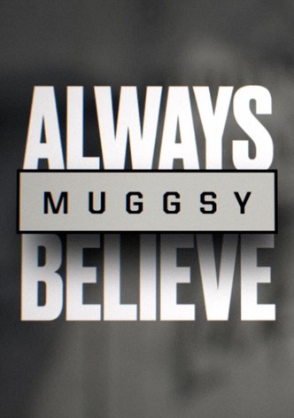 Muggsy: Always Believe