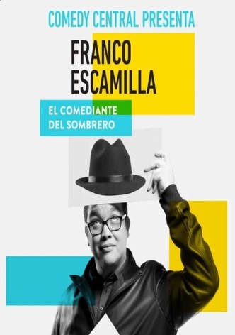 Comedy Central Presenta: Franco Escamilla. El Comediante del Sombrero