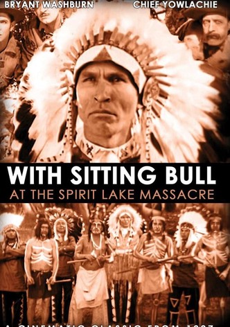 With Sitting Bull at the Spirit Lake Massacre