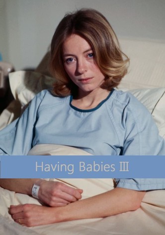 Having Babies III