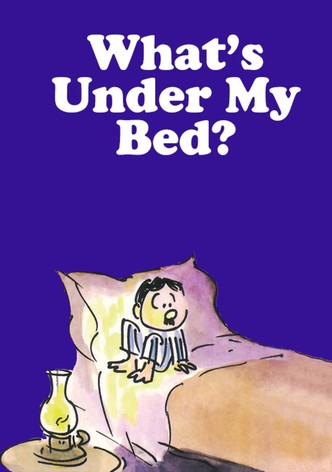 What's Under My Bed?