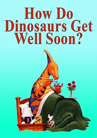How Do Dinosaurs Get Well Soon?