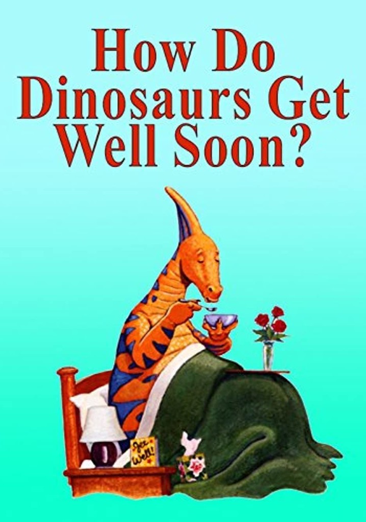 How Do Dinosaurs Get Well Soon? - stream online