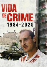 Vida de Crime 1984-2020