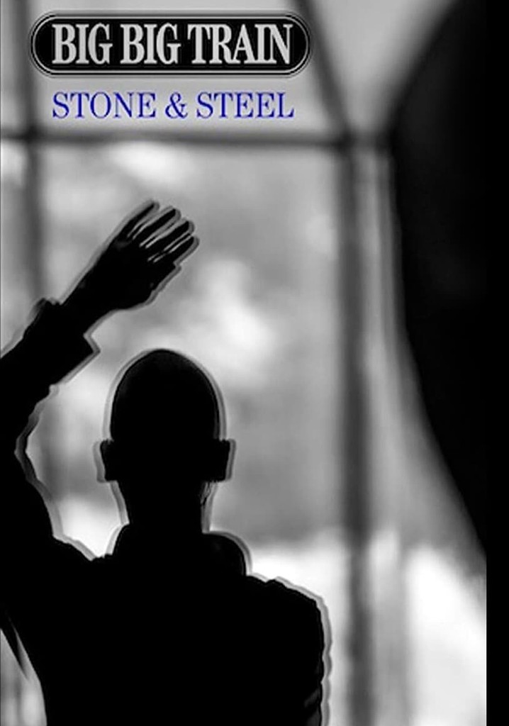 Big Big Train - Stone & Steel