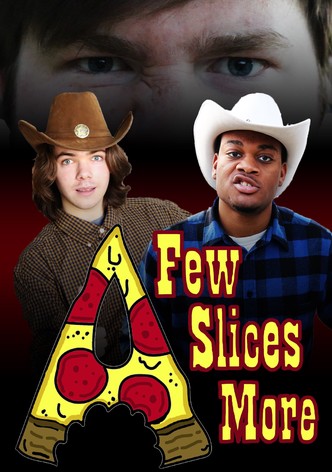 A Few Slices More