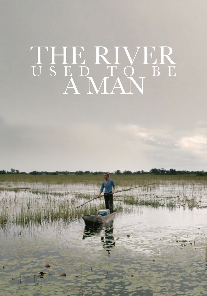 The River Used to Be a Man