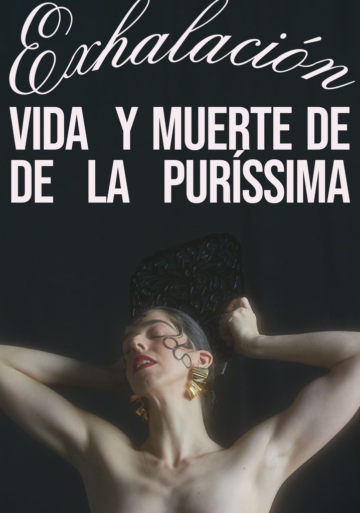 Exhalación: Vida y muerte de De La Puríssima