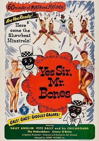 Yes Sir, Mr. Bones