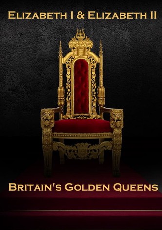 Elizabeth I & II: The Golden Queens