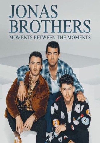 Jonas Brothers: Moments Between the Moments