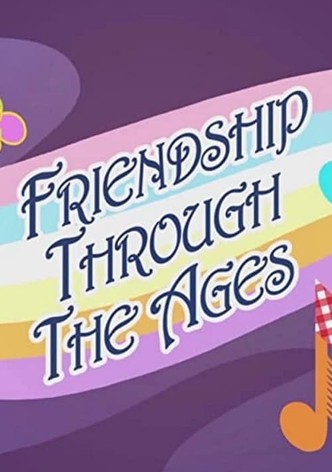 Friendship Through the Ages