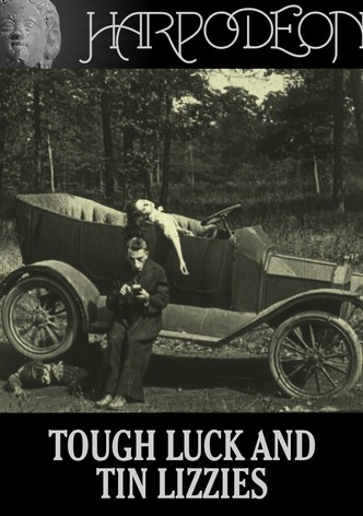 Tough Luck and Tin Lizzies
