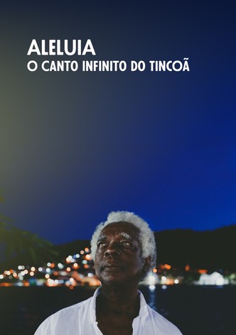 Aleluia, o Canto Infinito do Tincoã