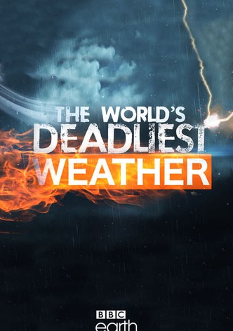 The World's Deadliest Weather