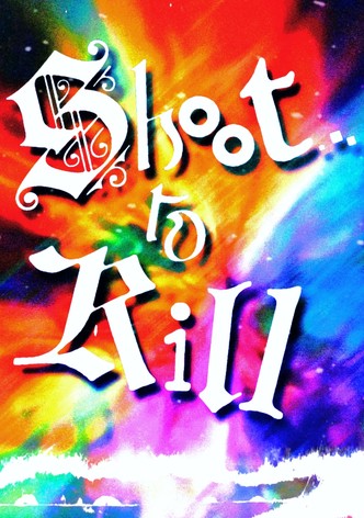Shoot...to Kill!