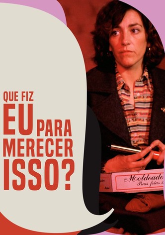 Que Fiz Eu Para Merecer Isto?