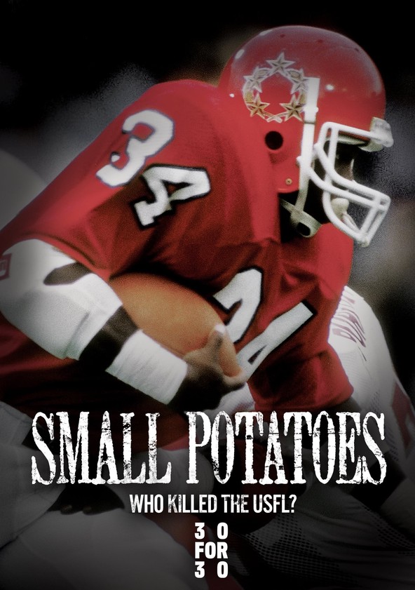 ESPN Films 30 for 30: Small Potatoes: Who Killed The USFL?