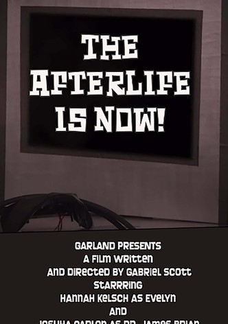 The Afterlife is Now!