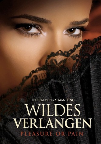 Wildes Verlangen - Pleasure or Pain