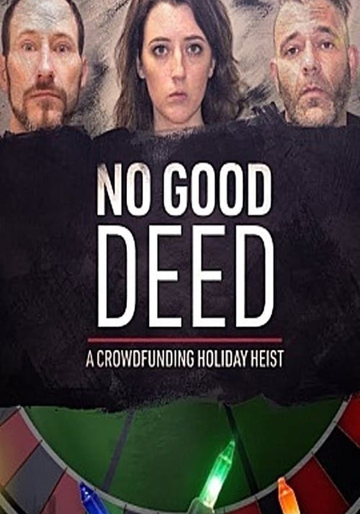 No Good Deed A Crowdfunding Holiday Heist streaming