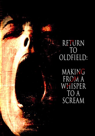 Return to Oldfield: Making from a Whisper to a Scream